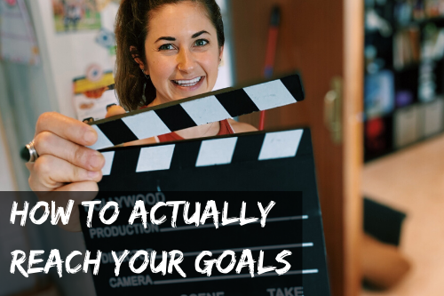 How to ACTUALLY Reach Your Goals in 2020