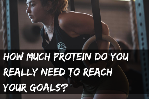 How much protein do you REALLY need?