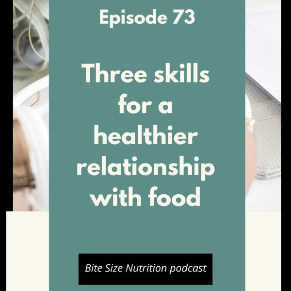 Episode 73: From food obsessed to a healthy relationship with food: three skills that helped me the most