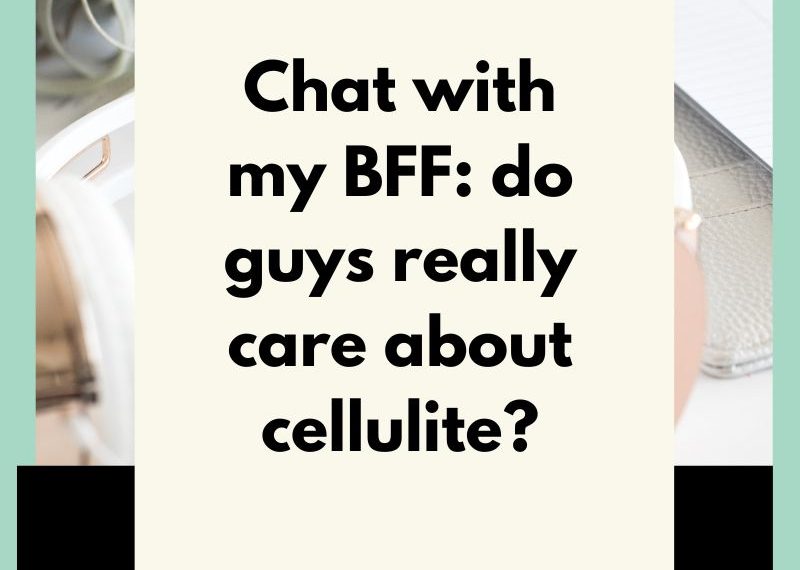 Episode 78: Do guys actually care about cellulite, core values + friendship (a convo with my BFF)
