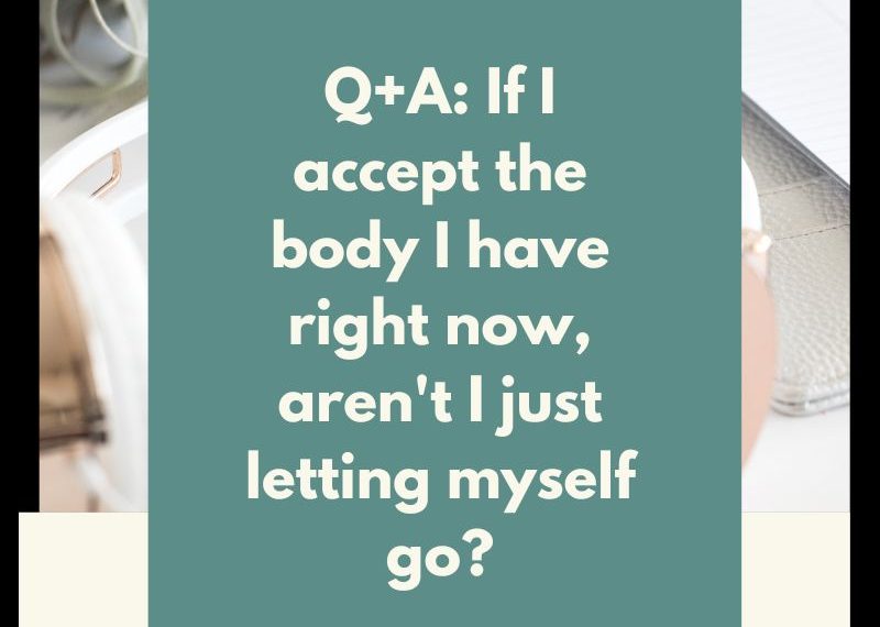 Episode 79: If I accept the body I have now, aren’t I just letting myself go?