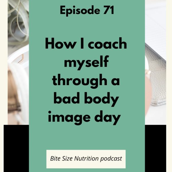 Episode #71: How I coach myself through a bad body image day